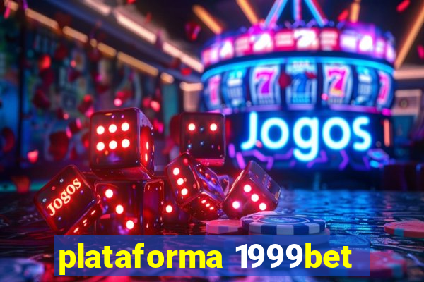 plataforma 1999bet